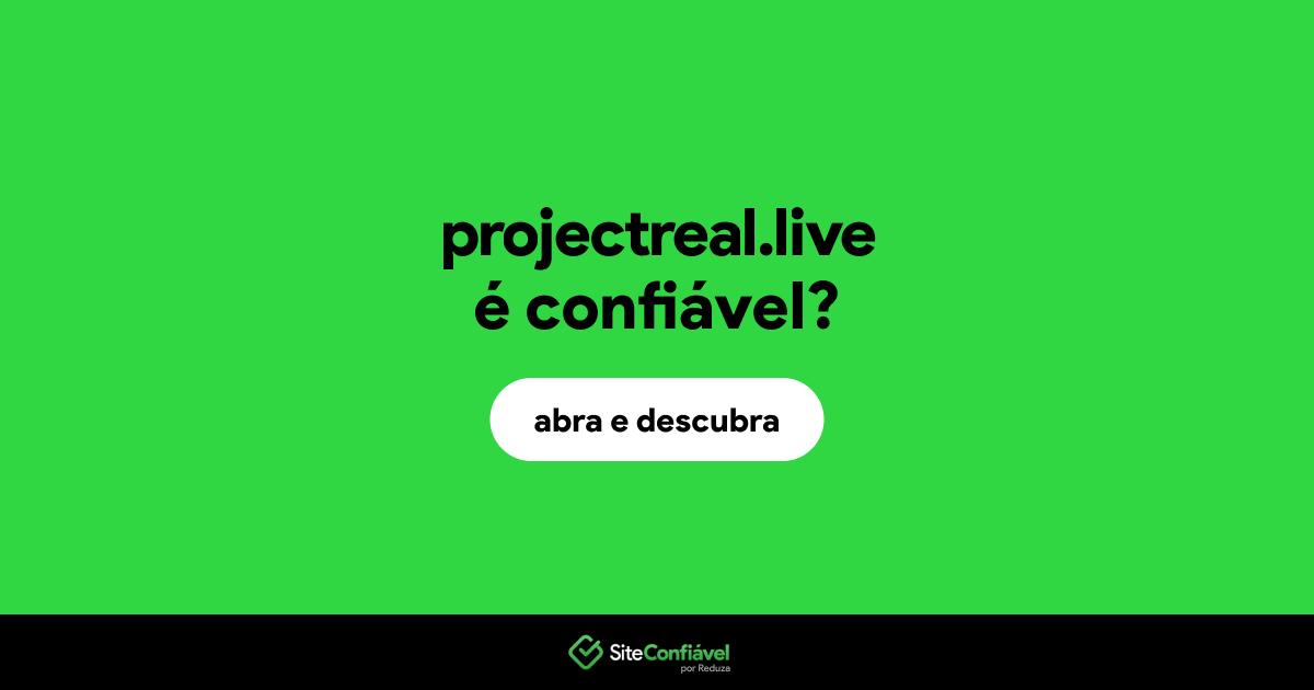 O site projectreal.live é confiável?