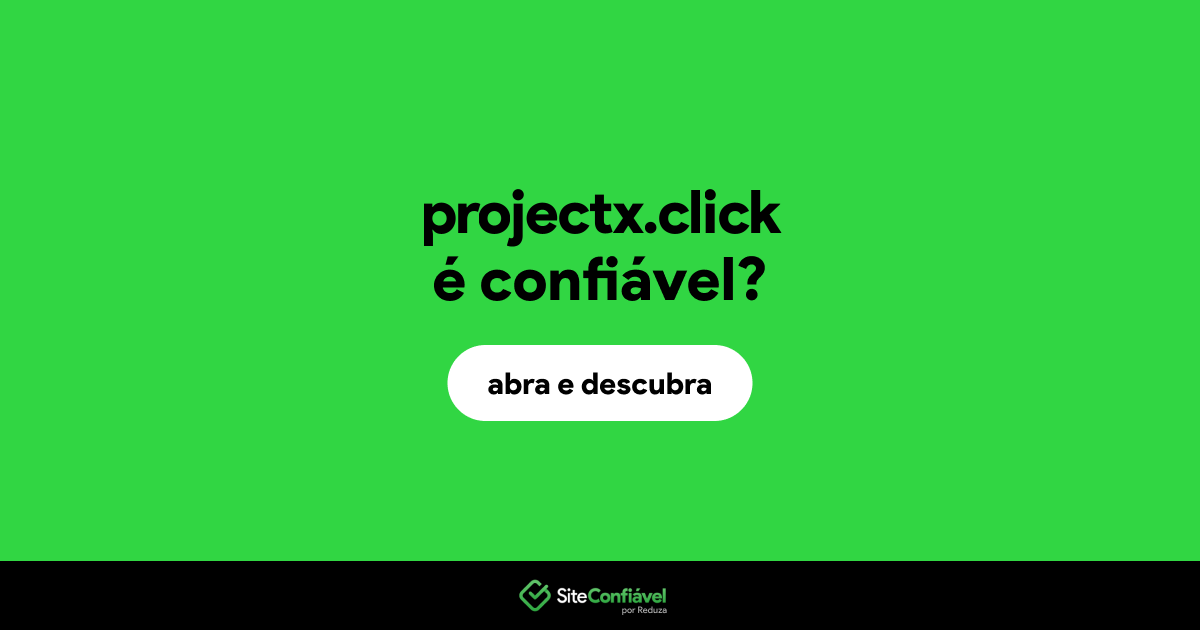 O site projectx.click é confiável?