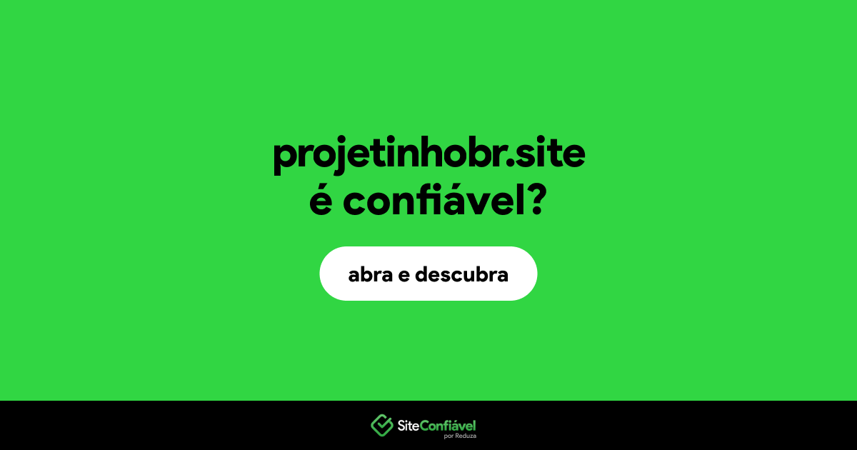 O site projetinhobr.site é confiável?