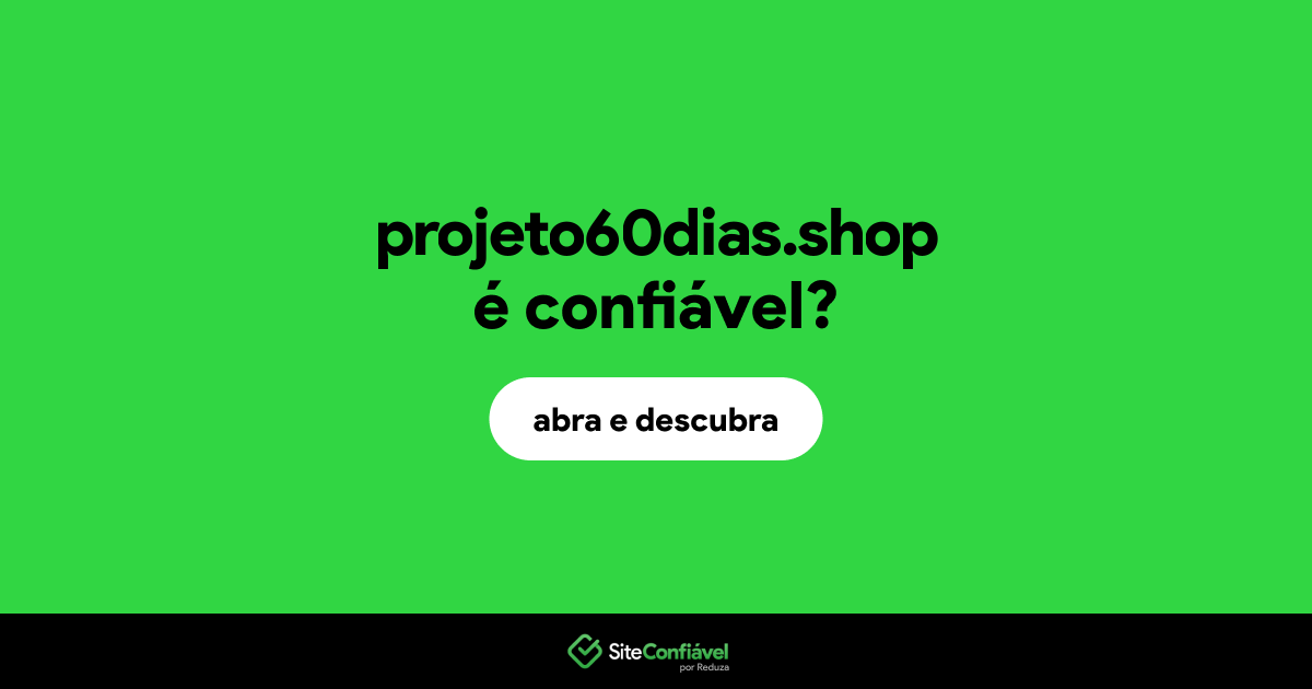 O site projeto60dias.shop é confiável?