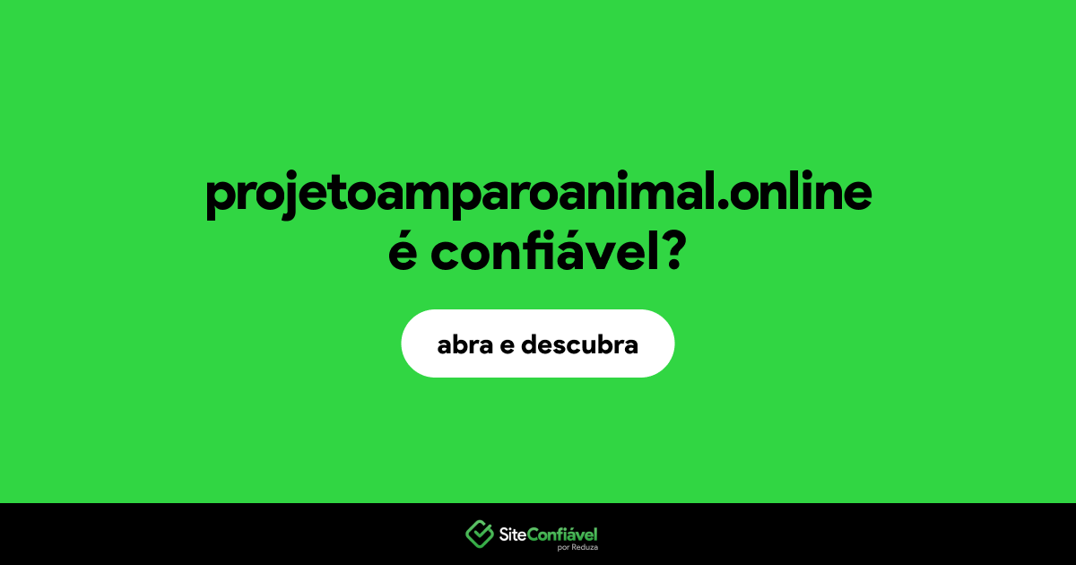 O site projetoamparoanimal.online é confiável?
