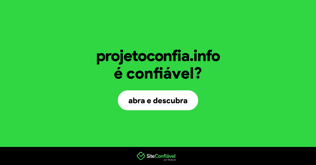 O site projetoconfia.info é confiável?