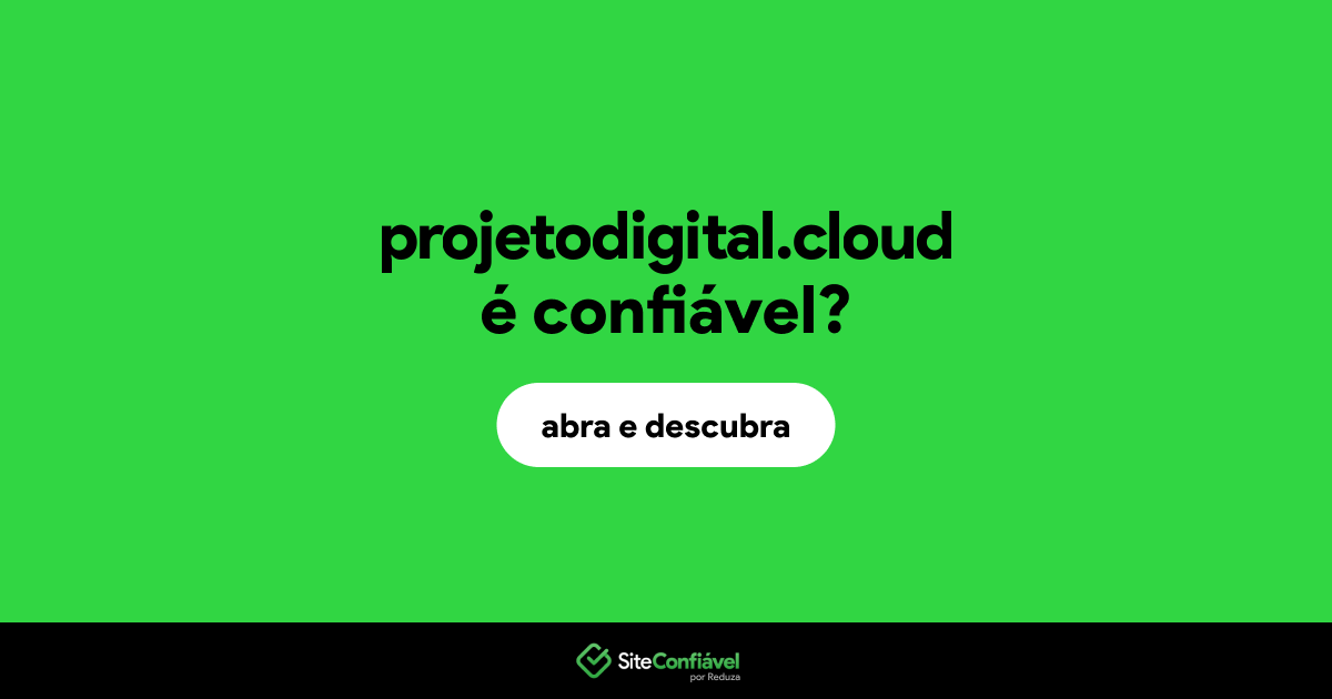 O site projetodigital.cloud é confiável?