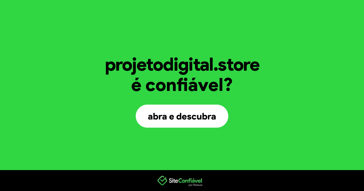 O site projetodigital.store é confiável?