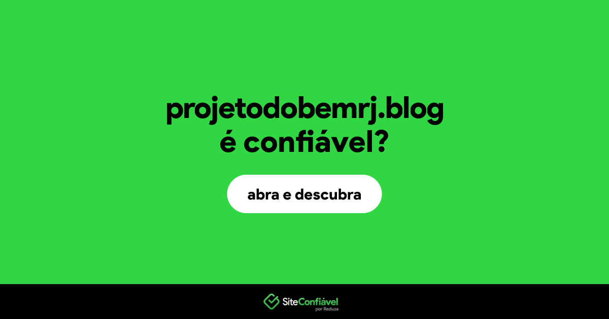 O site projetodobemrj.blog é confiável?