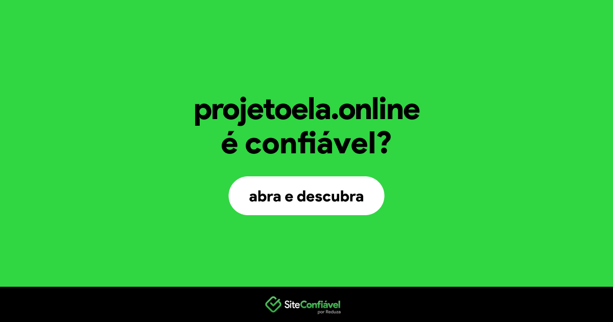 O site projetoela.online é confiável?