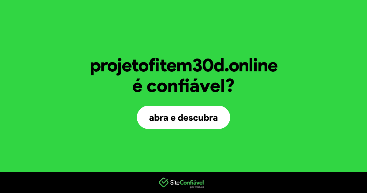 O site projetofitem30d.online é confiável?