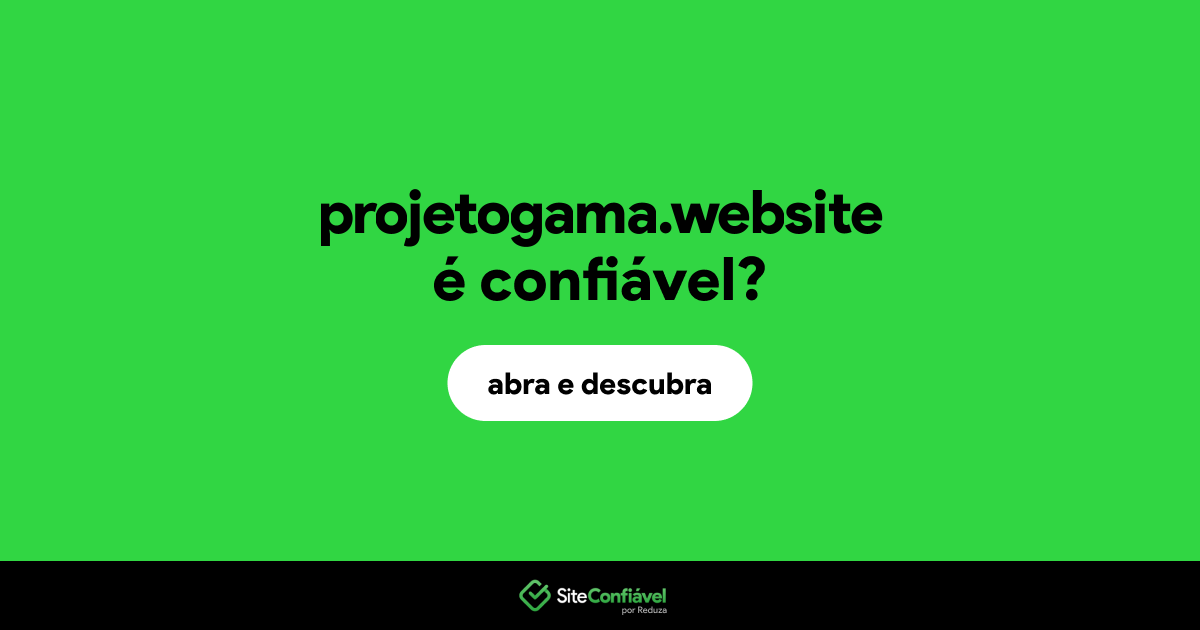 O site projetogama.website é confiável?