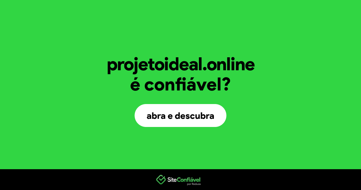 O site projetoideal.online é confiável?