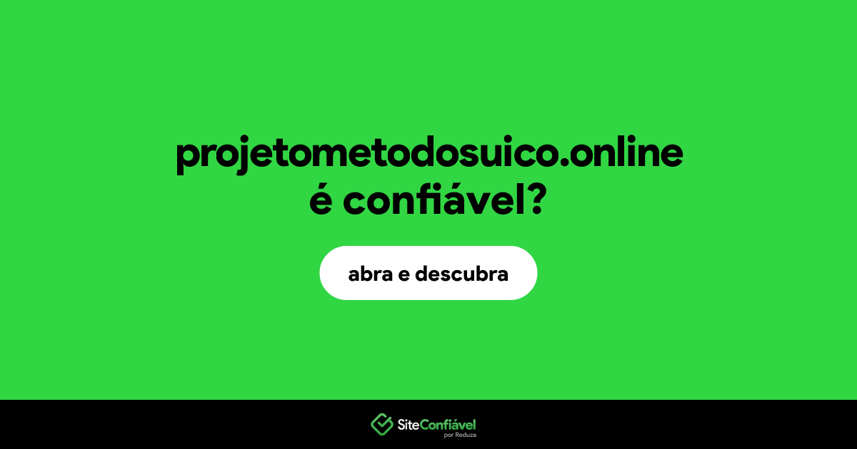 O site projetometodosuico.online é confiável?