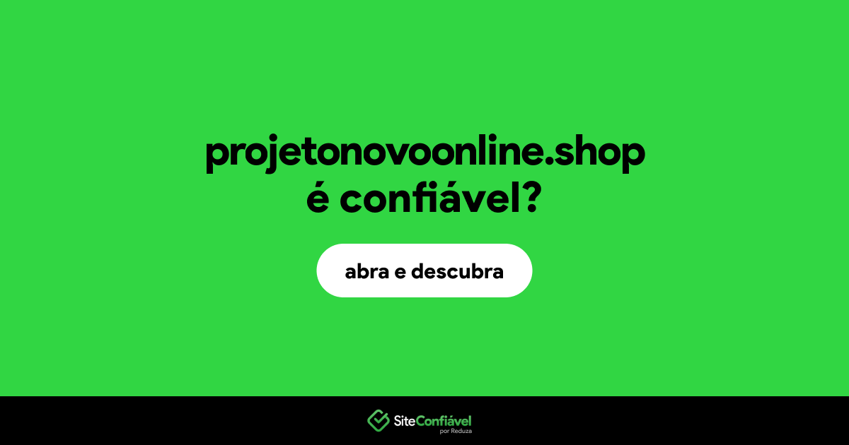 O site projetonovoonline.shop é confiável?