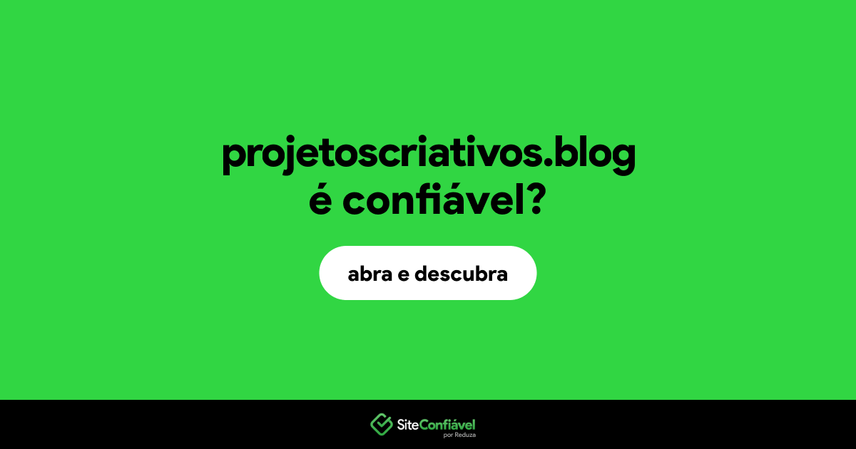 O site projetoscriativos.blog é confiável?