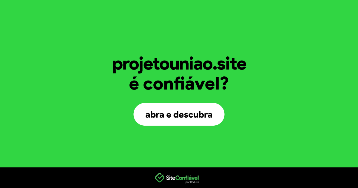 O site projetouniao.site é confiável?
