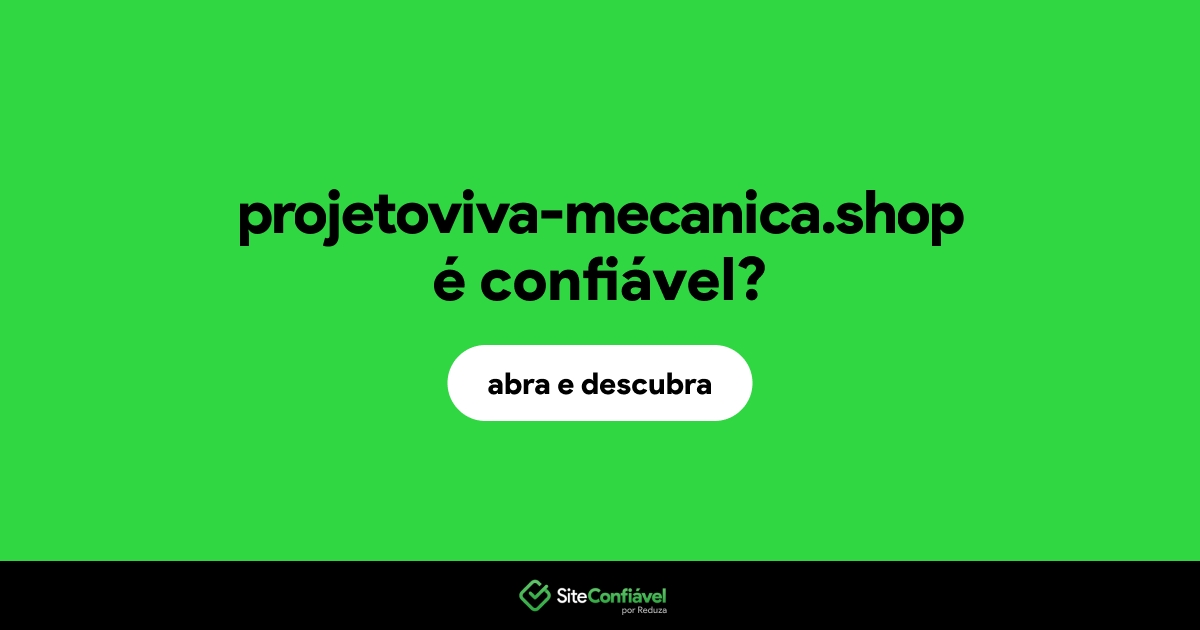O site projetoviva-mecanica.shop é confiável?