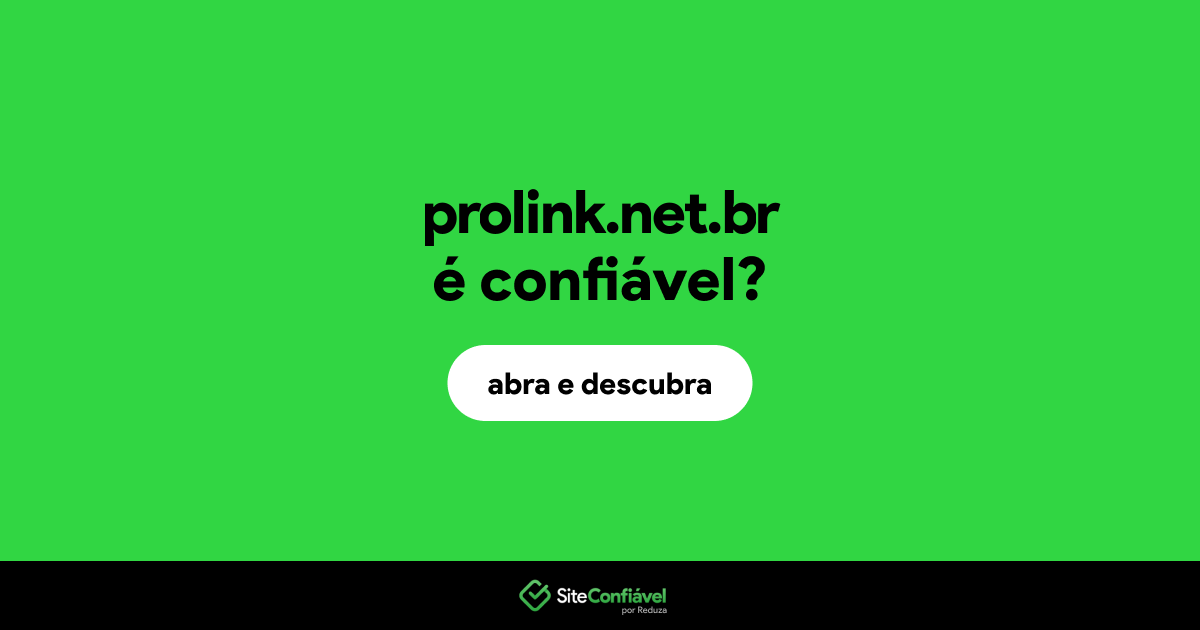 O site prolink.net.br é confiável?
