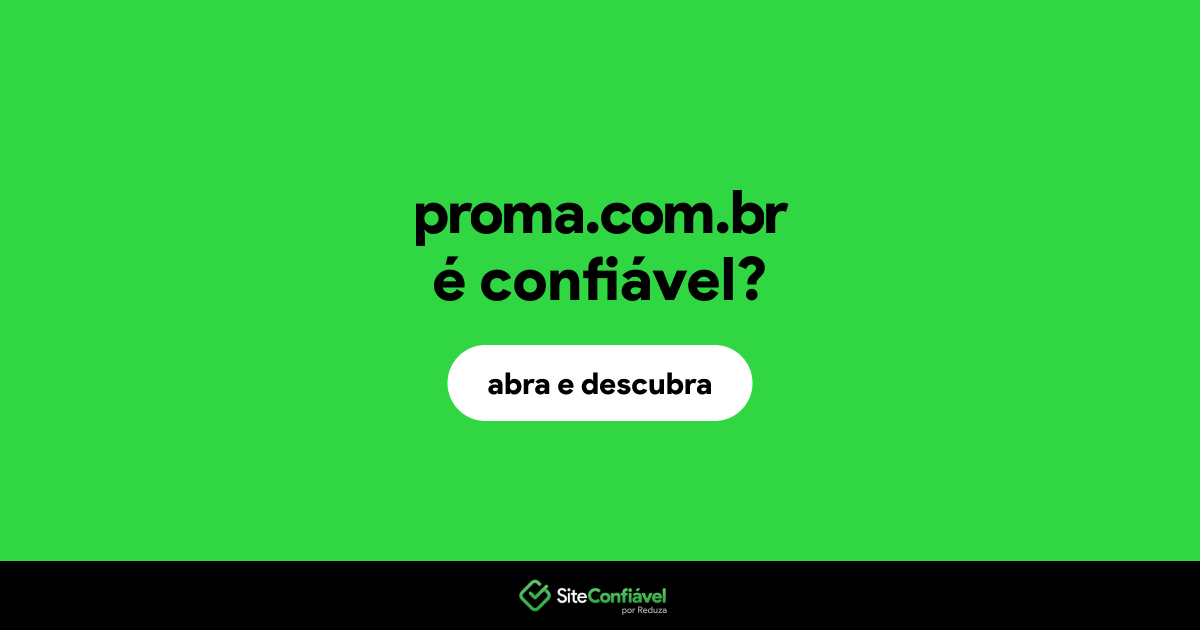 O site proma.com.br é confiável?