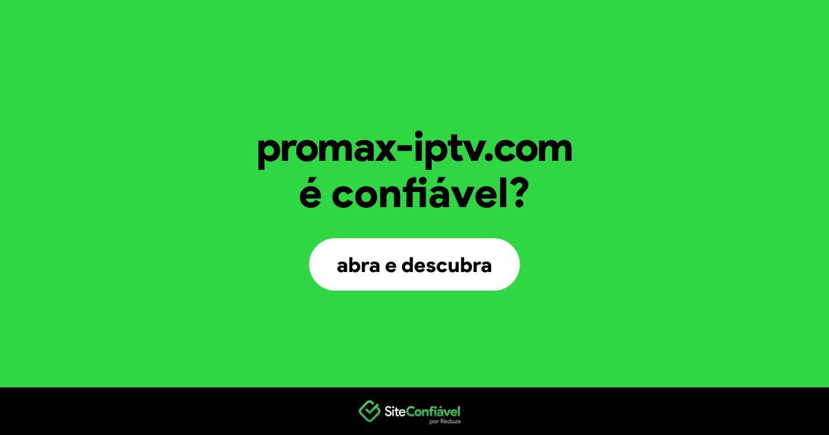 O site promax-iptv.com é confiável?