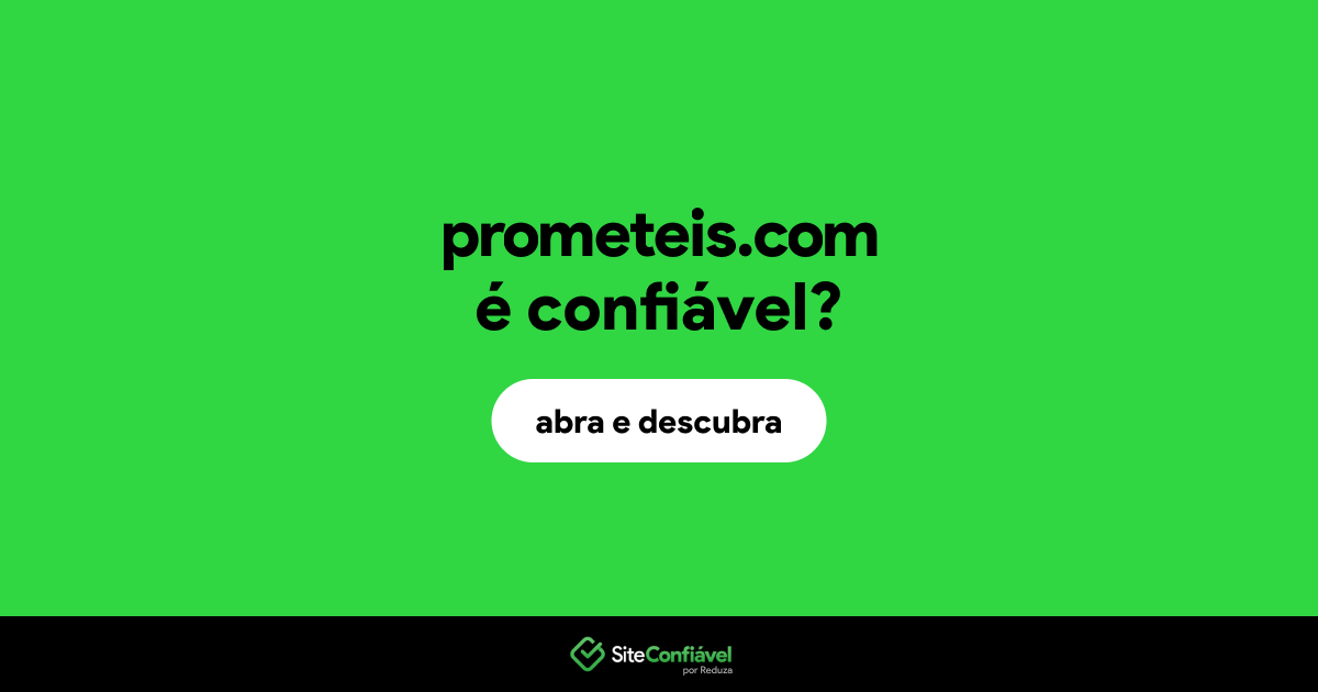 O site prometeis.com é confiável?