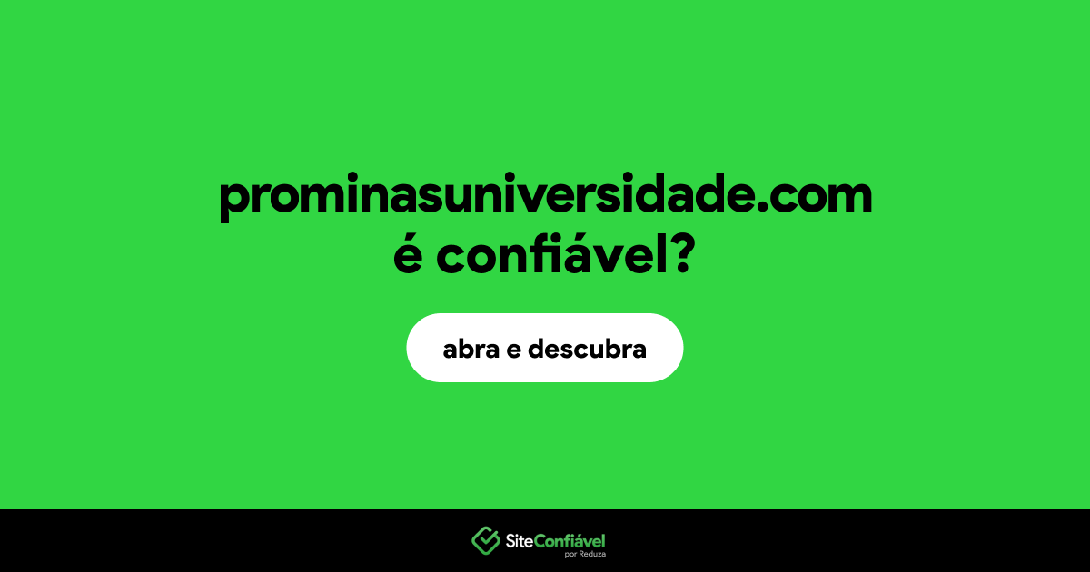 O site prominasuniversidade.com é confiável?