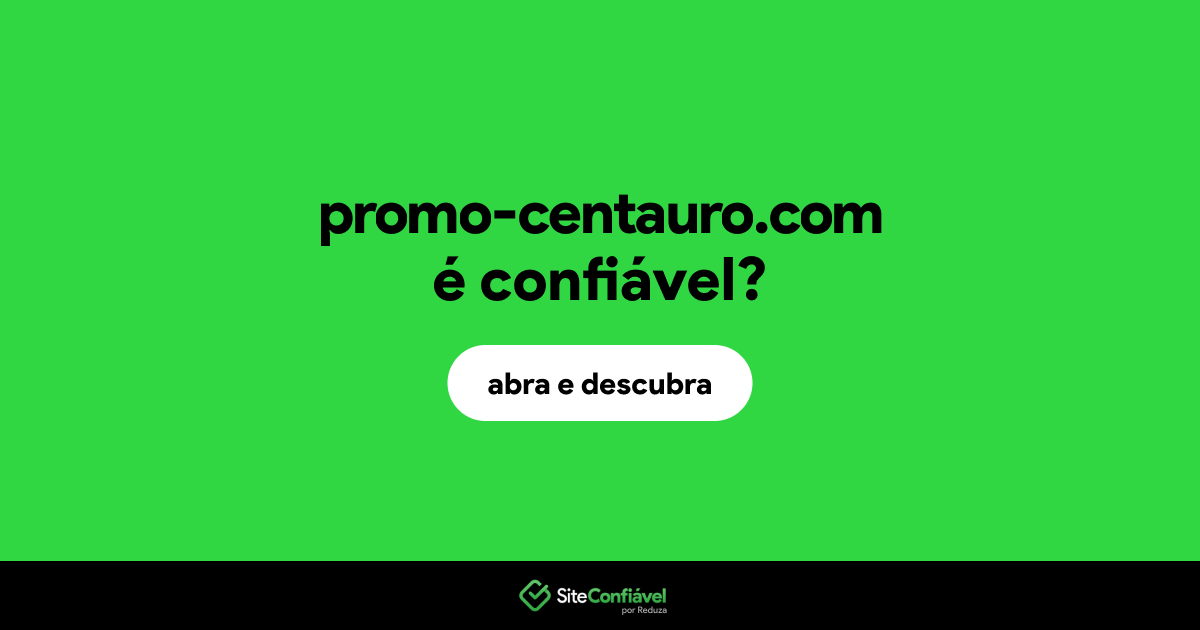 O site promo-centauro.com é confiável?