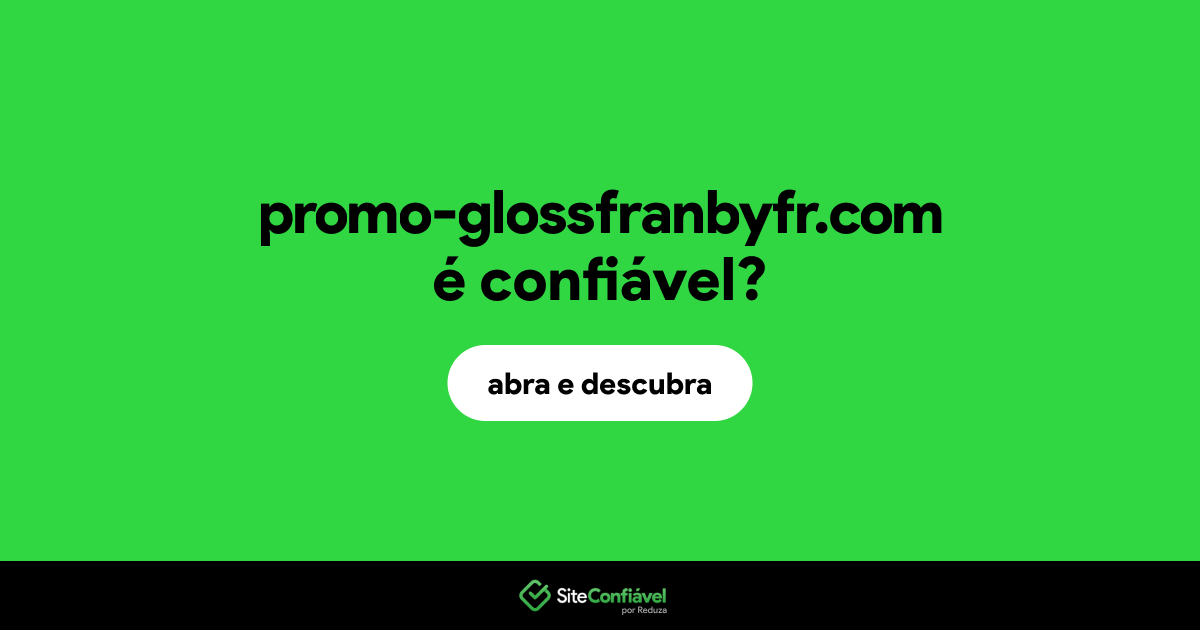 O site promo-glossfranbyfr.com é confiável?