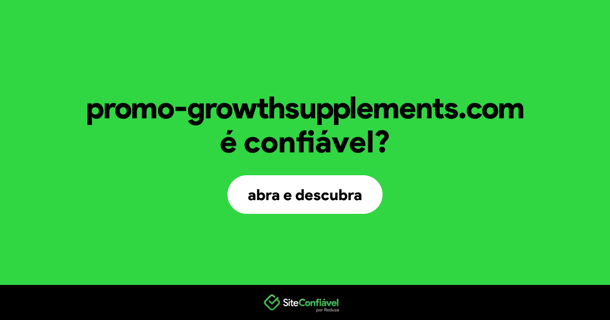 O site promo-growthsupplements.com é confiável?