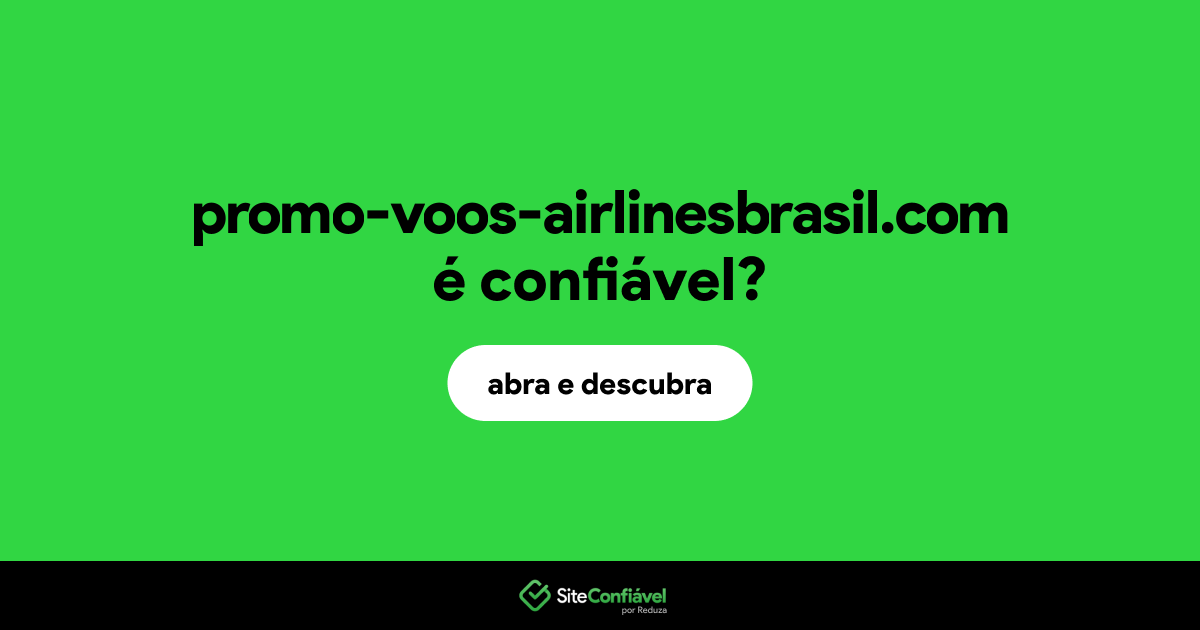 O site promo-voos-airlinesbrasil.com é confiável?