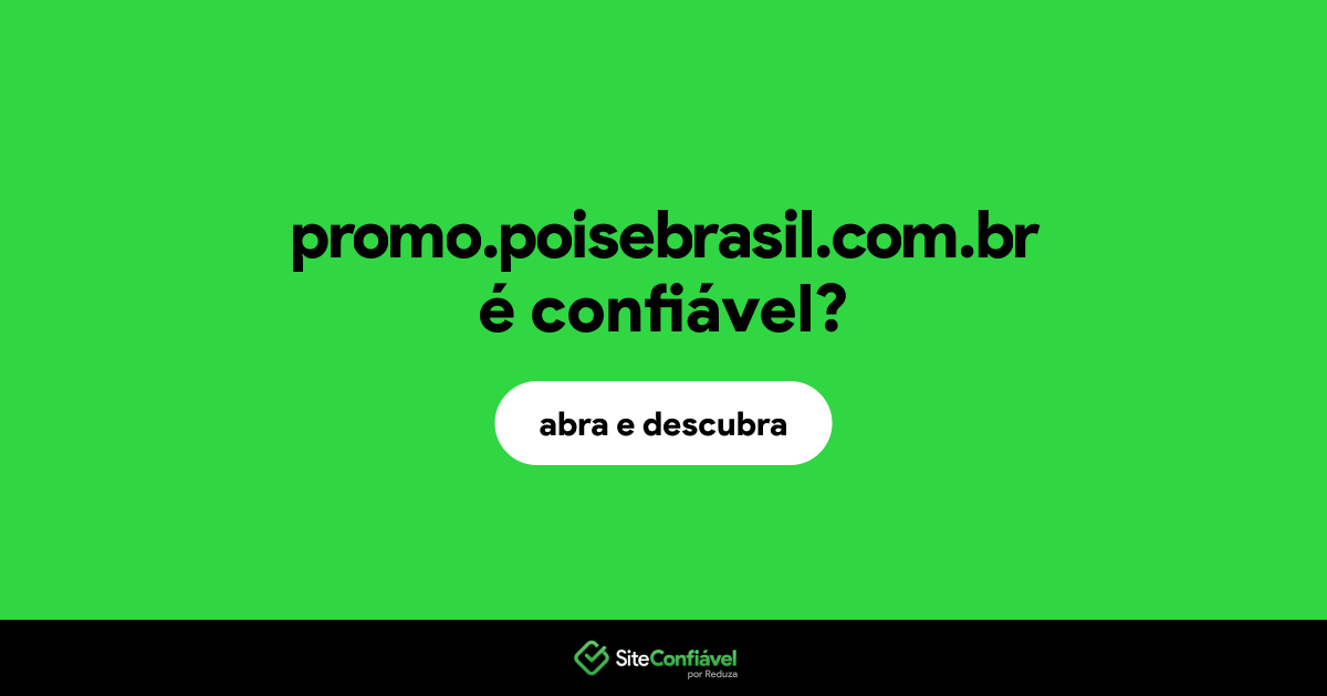 O site promo.poisebrasil.com.br é confiável?