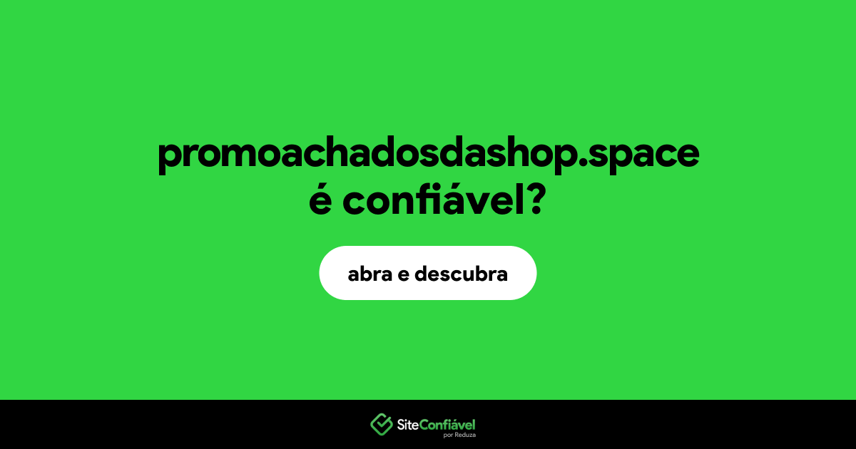 O site promoachadosdashop.space é confiável?