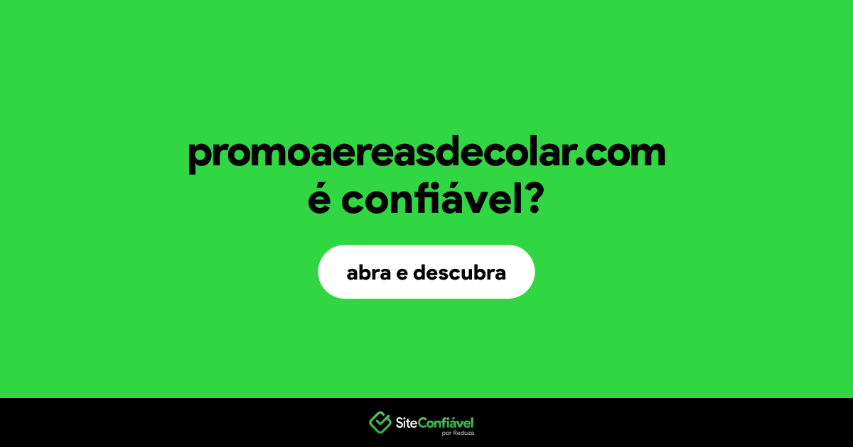O site promoaereasdecolar.com é confiável?