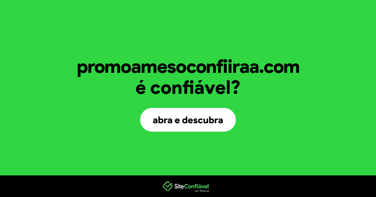 O site promoamesoconfiiraa.com é confiável?