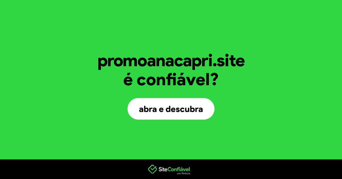O site promoanacapri.site é confiável?