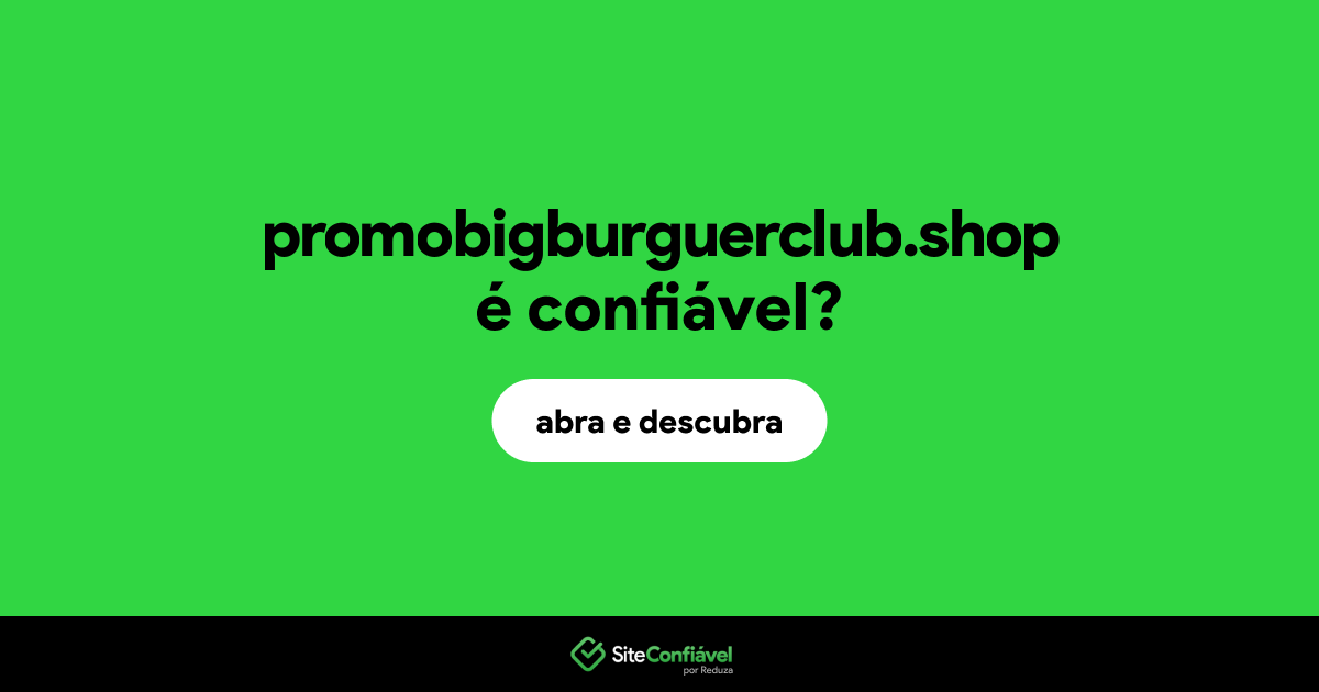 O site promobigburguerclub.shop é confiável?