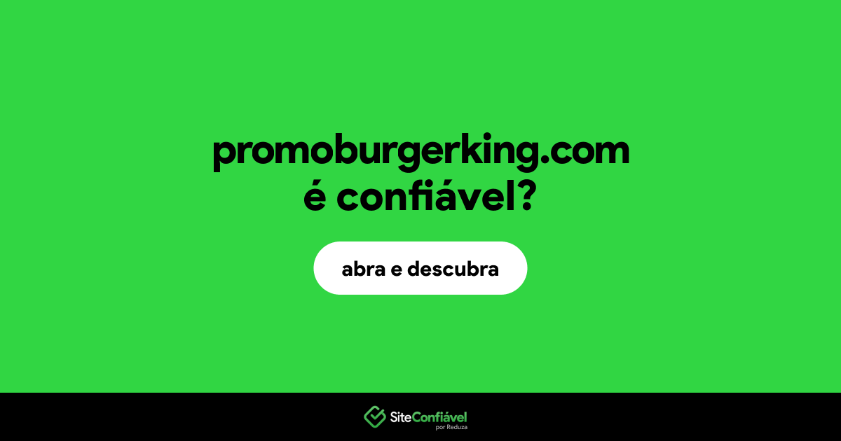 O site promoburgerking.com é confiável?