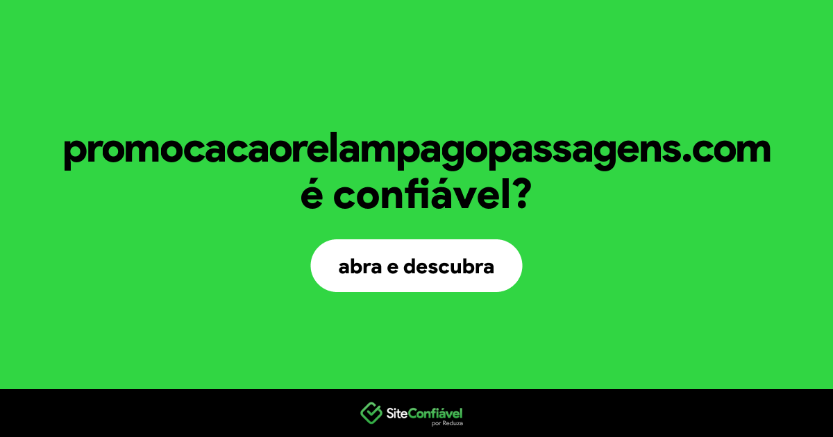 O site promocacaorelampagopassagens.com é confiável?