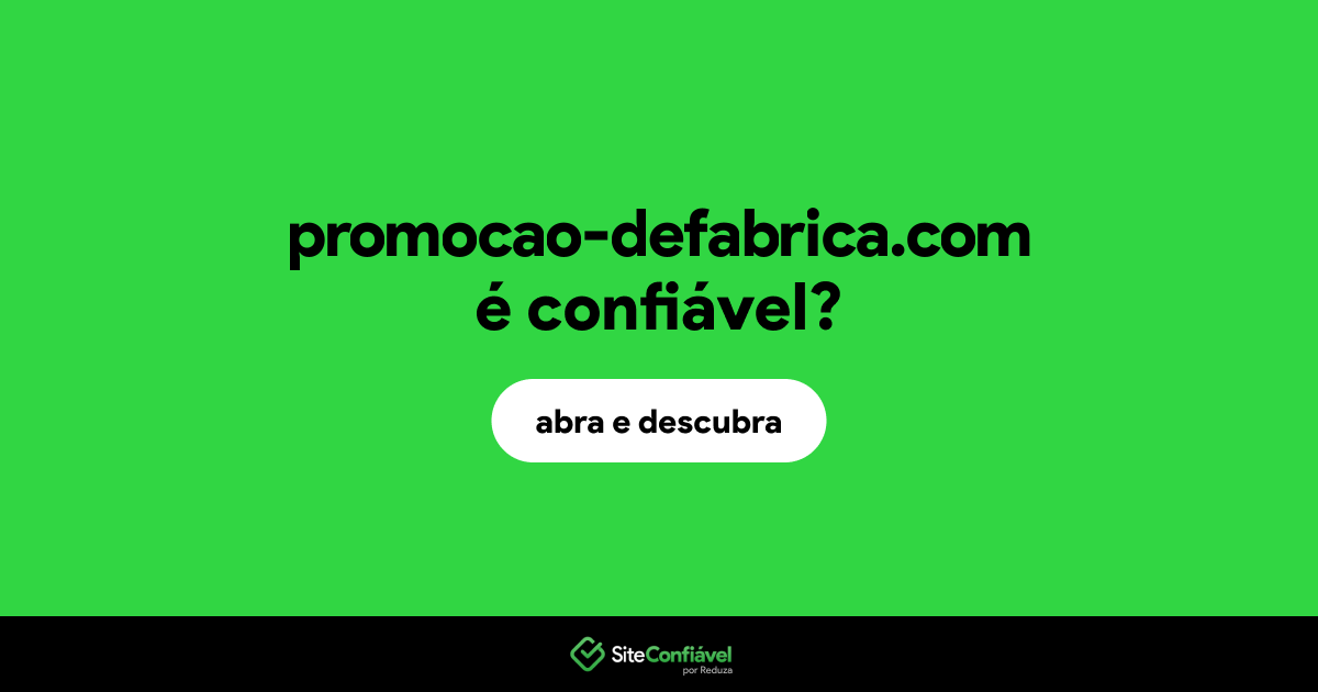 O site promocao-defabrica.com é confiável?