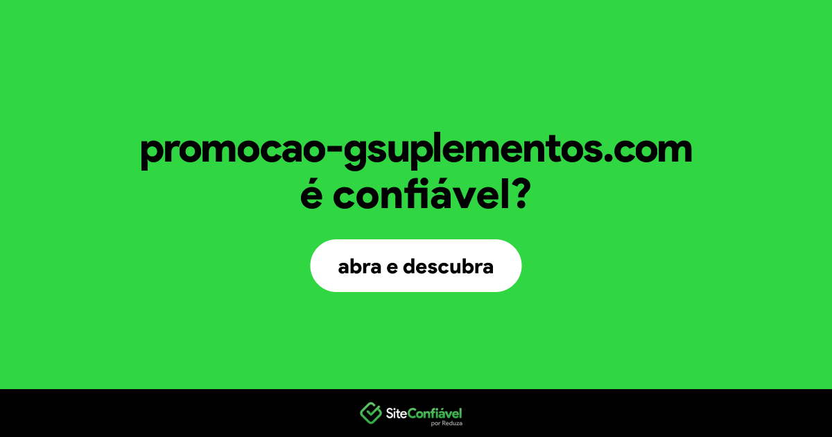 O site promocao-gsuplementos.com é confiável?