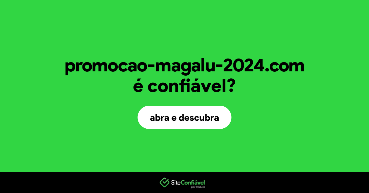 O site promocao-magalu-2024.com é confiável?