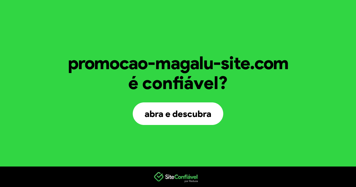 O site promocao-magalu-site.com é confiável?
