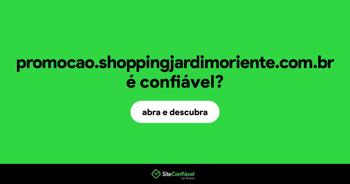 O site promocao.shoppingjardimoriente.com.br é confiável?