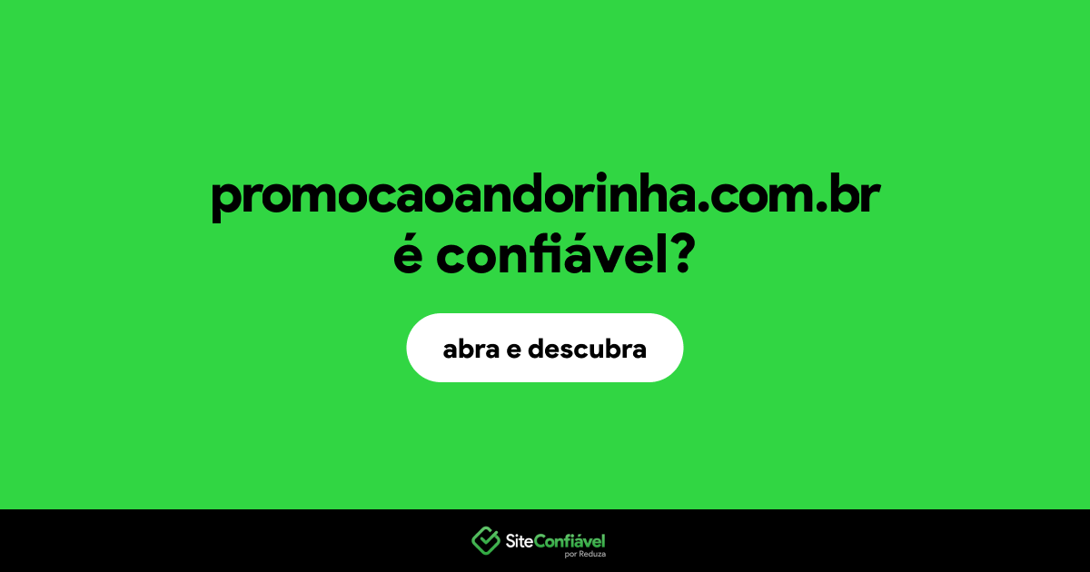 O site promocaoandorinha.com.br é confiável?