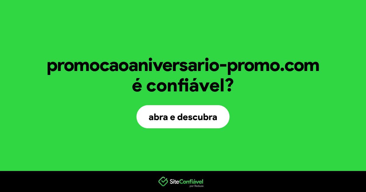O site promocaoaniversario-promo.com é confiável?
