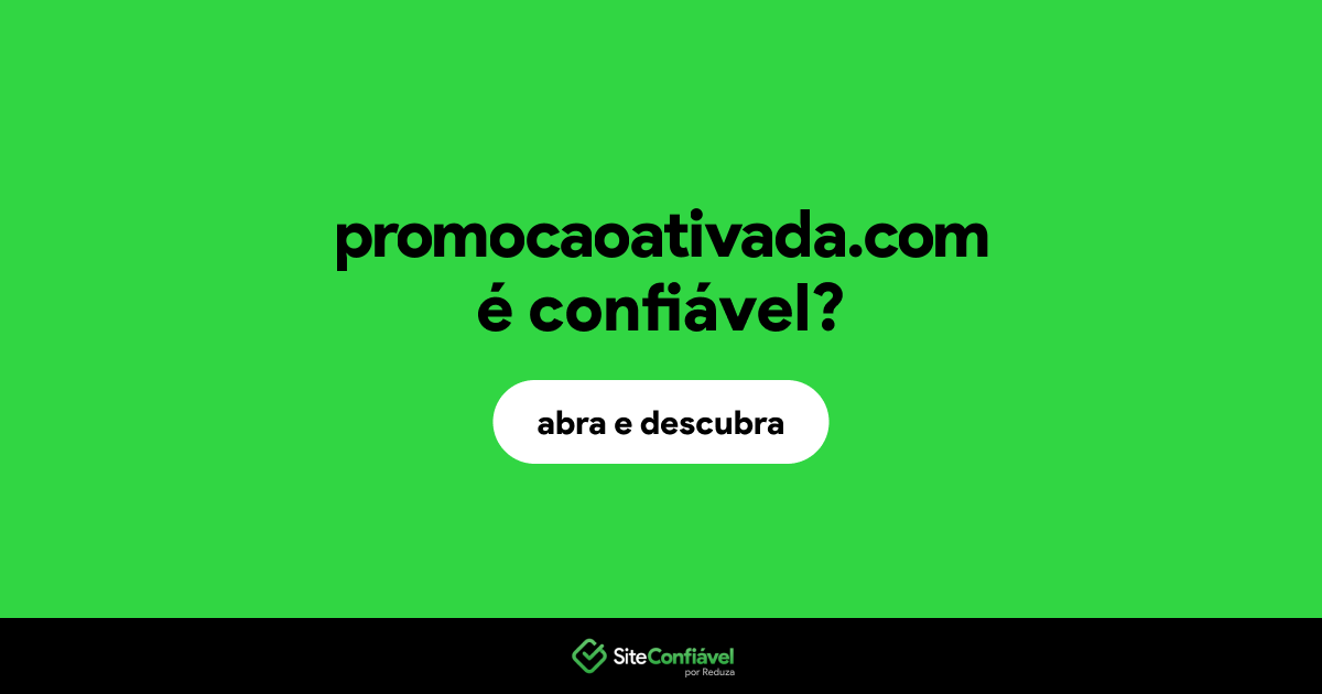 O site promocaoativada.com é confiável?