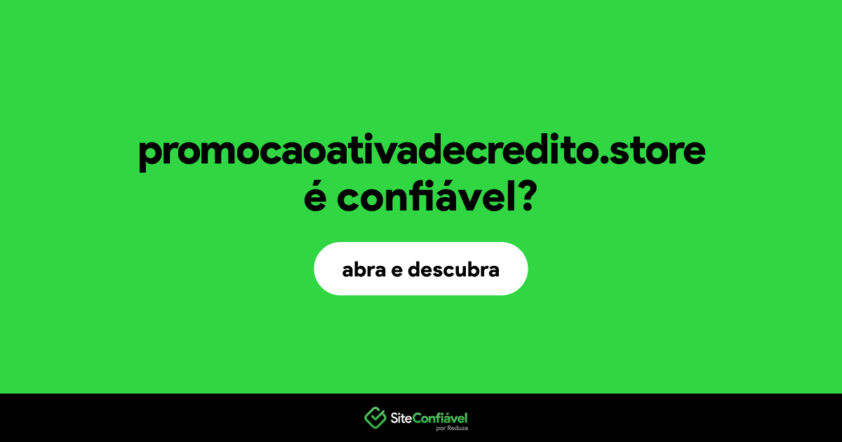 O site promocaoativadecredito.store é confiável?