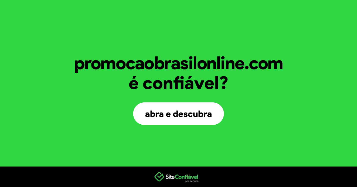 O site promocaobrasilonline.com é confiável?