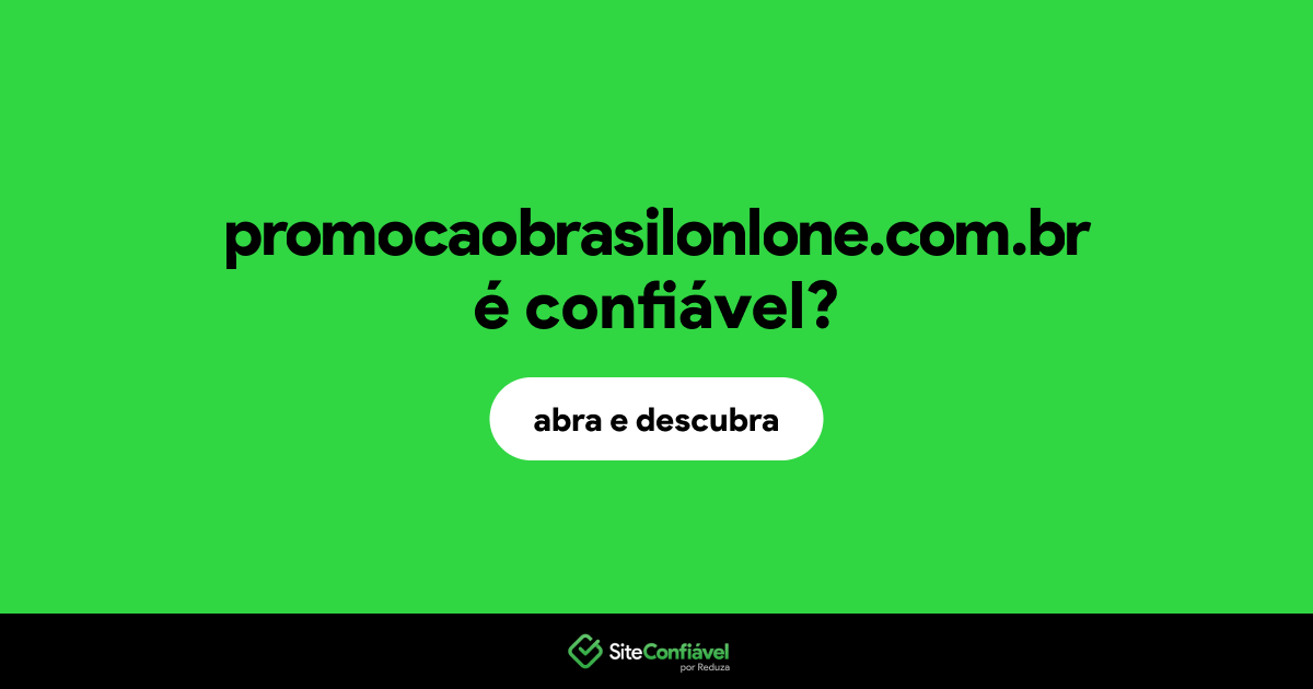 O site promocaobrasilonlone.com.br é confiável?