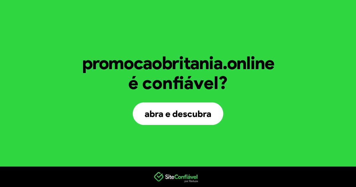 O site promocaobritania.online é confiável?