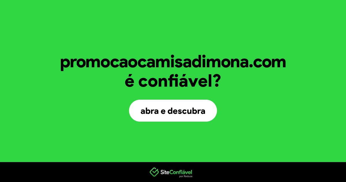 O site promocaocamisadimona.com é confiável?