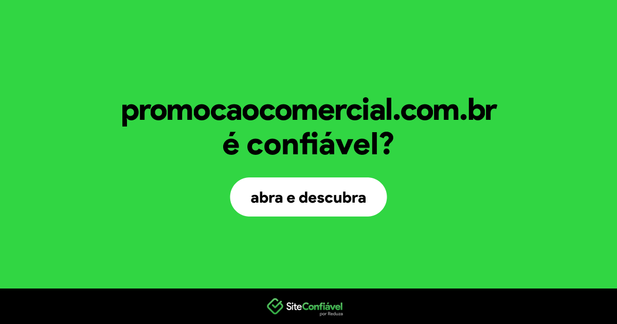 O site promocaocomercial.com.br é confiável?