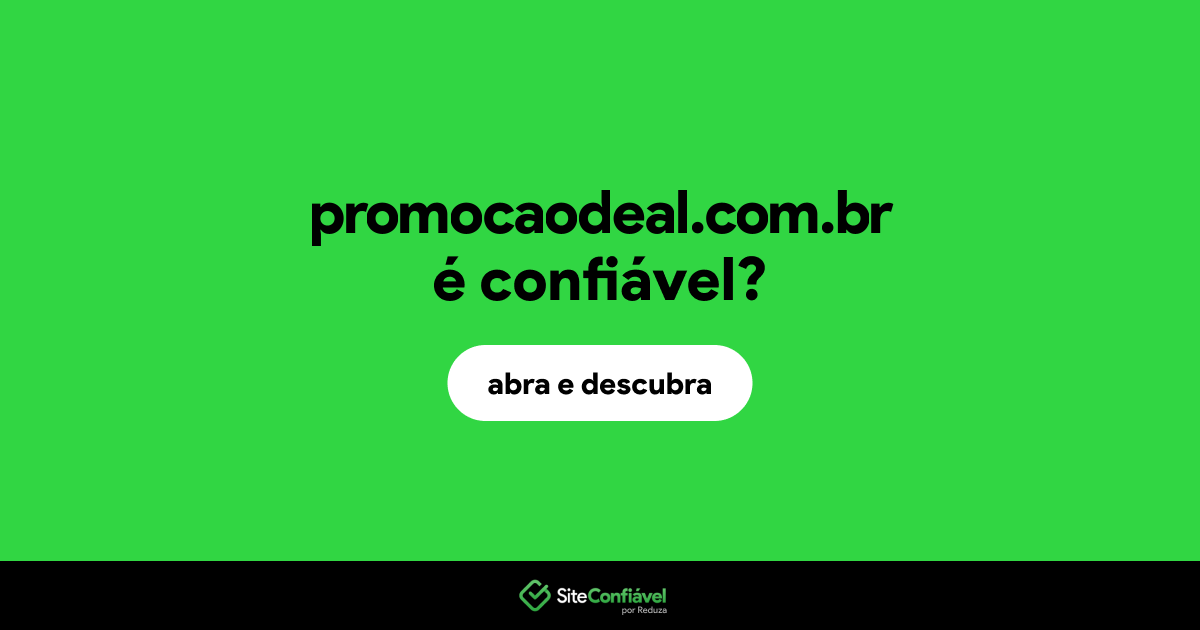 O site promocaodeal.com.br é confiável?